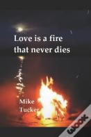 Love Is A Fire That Never Dies