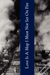 Love Is A Map I Must Not Set On Fire