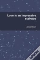 Love Is An Impressive Stairway