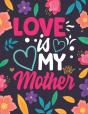 Love Is My Mother - Preview