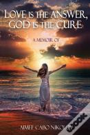 Love Is The Answer, God Is The Cure