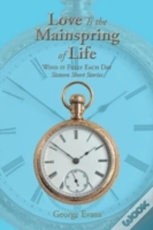 Love Is The Mainspring Of Life: Wind It