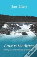 Love Is The River