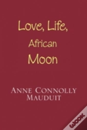 Love, Life And African Moon