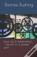 Love, Life & Relationship'S - Secret'S To A Greater You!