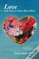 Love Like You'Ve Never Been Hurt