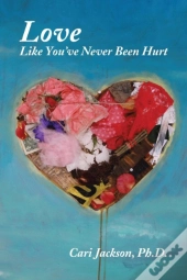 Love Like You'Ve Never Been Hurt