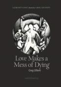 Love Makes A Mess Of Dying