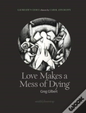 Love Makes A Mess Of Dying