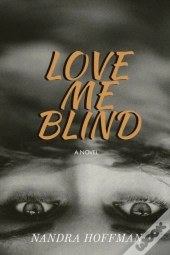 Love Me Blind: A Novel