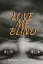Love Me Blind: A Novel - Preview