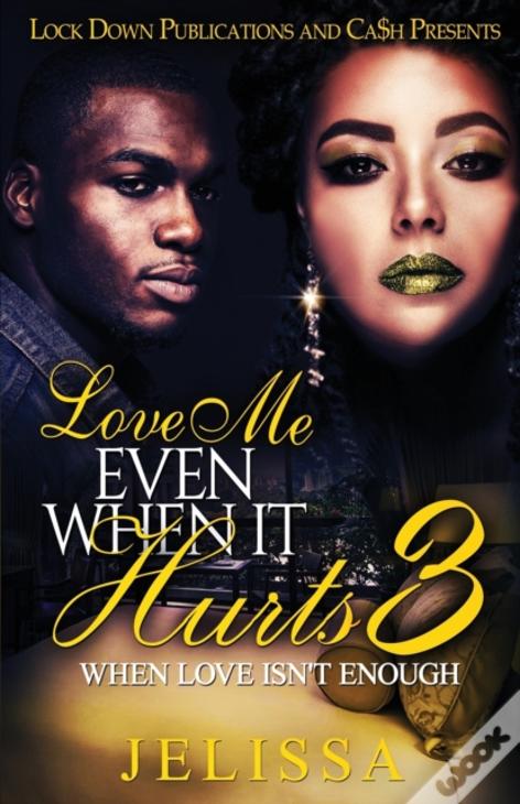 Love Me Even When It Hurts 3: When Love Isn'T Enough
