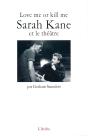 Love Me Or Kill Me : Sarah Kane Et Le Théâtre - Preview