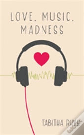 Love, Music, Madness