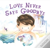 Love Never Says Goodbye