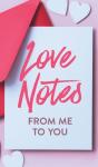 Love Notes From Me To You: A Fun And Per - Preview