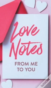 Love Notes From Me To You: A Fun And Per