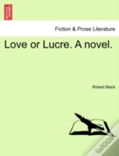 Love Or Lucre. A Novel.