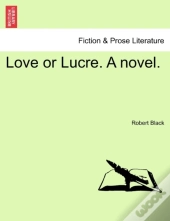 Love Or Lucre. A Novel.