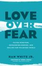 Love Over Fear - Preview