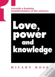 Love, Power And Knowledge