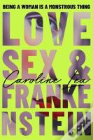 Love, Sex & Frankenstein