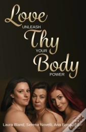 Love Thy Body - Unleash Your Power
