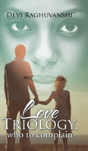 Love Triology, Who To Complain - Preview