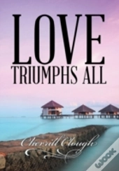Love Triumphs All
