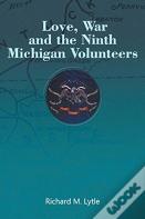 Love, War And The Ninth Michigan Volunteers