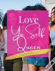 Love Ya Self Queen
