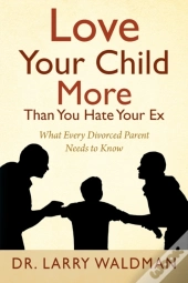 Love Your Child More Than You Hate Your