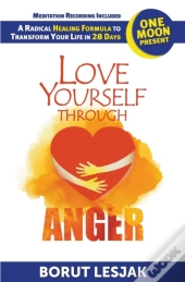 Love Yourself Through Anger: One Moon Pr