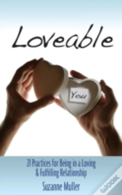 Loveable - 21 Practices For Being In A Loving & Fulfilling Relationship