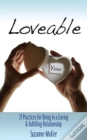 Loveable - 21 Practices For Being In A Loving & Fulfilling Relationship