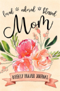Loved Adored Blessed Mom Weekly Prayer Journal - Preview