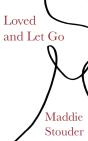 Loved And Let Go - Preview