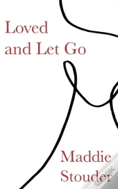 Loved And Let Go