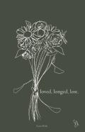 Loved, Longed, Lost.