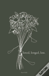 Loved, Longed, Lost.