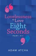 Lovelessness To Love In Eight Seconds