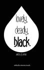 Lovely, Deadly, Black. - Preview