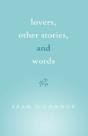 Lovers, Other Stories, And Words - Preview