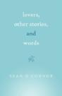 Lovers, Other Stories, And Words - Preview