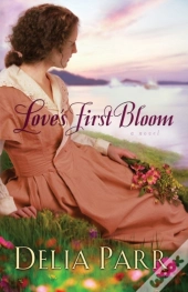 Love'S First Bloom (Hearts Along The River Book #2)