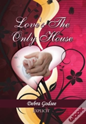 Love'S The Only House