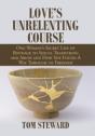 Love'S Unrelenting Course: One Woman'S S - Preview