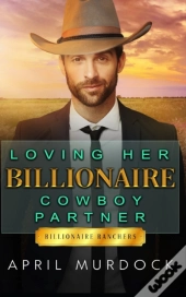 Loving Her Billionaire Cowboy Partner