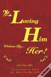 Loving Him..................... Written By Her