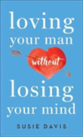Loving Your Man Without Losing Your Mind